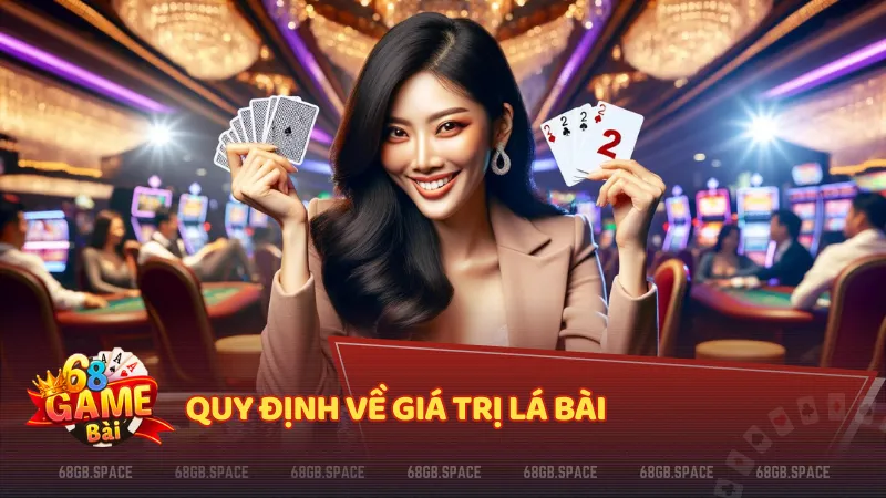 Quy định về giá trị lá bài