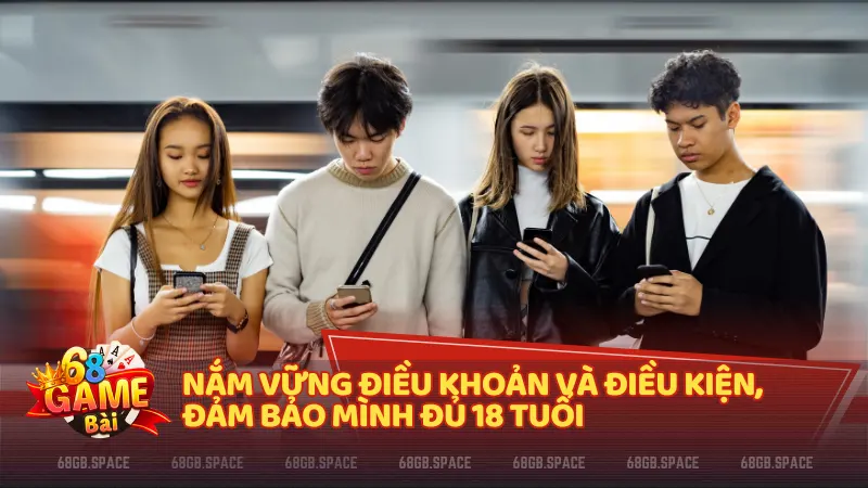 Nắm vững điều khoản và điều kiện, đảm bảo mình đủ 18 tuổi và hiểu biết về các quy định pháp lý tại quốc gia cư trú.