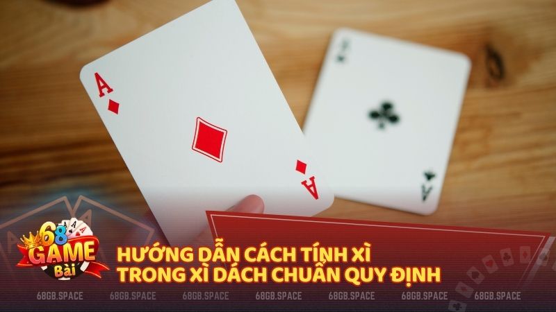 Hướng dẫn chi tiết cách tính điểm xì dách